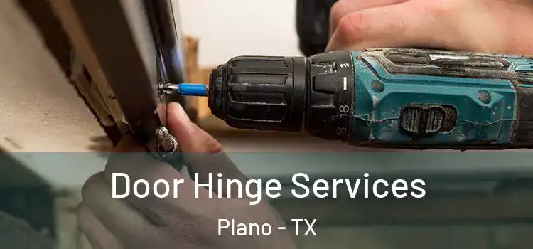 Door Hinge Services Plano - TX