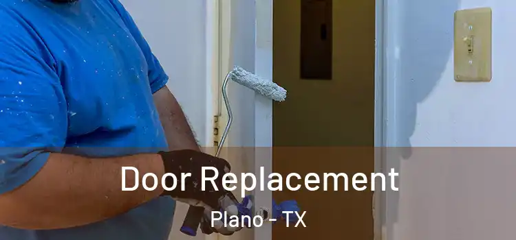 Door Replacement Plano - TX