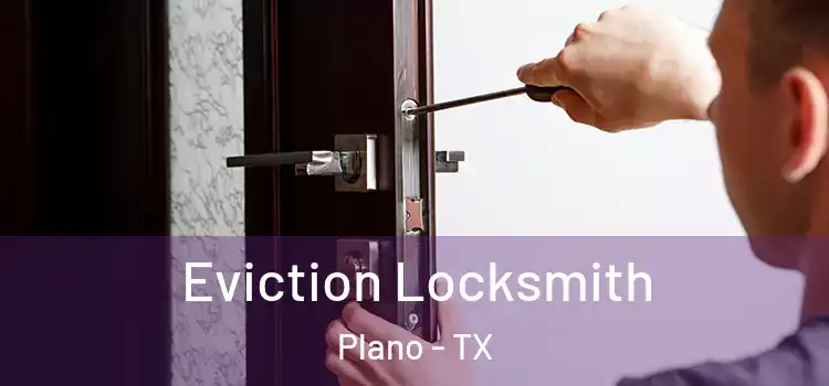 Eviction Locksmith Plano - TX