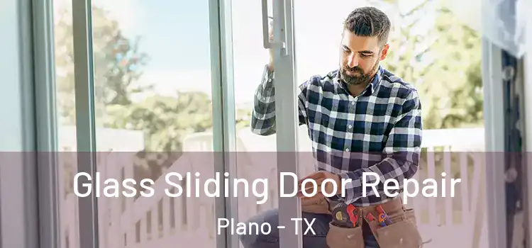 Glass Sliding Door Repair Plano - TX