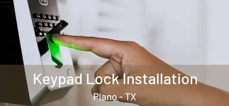 Keypad Lock Installation Plano - TX